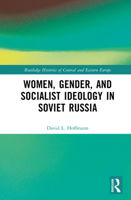 Women, Gender, and Socialist Ideology in Soviet Russia 1032831391 Book Cover