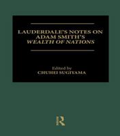 Lauderdale's Notes on Adam Smith's Wealth of Nations 1138979457 Book Cover