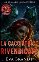 La cacciatrice rivendicata: Un romanzo harem inverso (Il branco della cacciatrice) (Italian Edition) B0GPDGCQ3K Book Cover