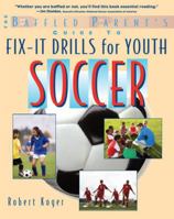 The Baffled Parent's Guide to Fix-It Drills for Youth Soccer 0071628665 Book Cover