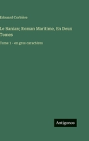 Le Banian; Roman Maritime, En Deux Tomes: Tome 1 - en gros caractères (French Edition) 3563294380 Book Cover