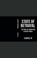 State of Betrayal: The Price of Corruption in SA B0FMPKFC4R Book Cover