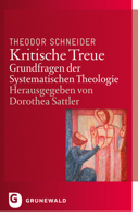 Kritische Treue: Grundfragen Der Systematischen Theologie 3786731608 Book Cover