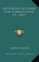 Metaphysik Als Lehre Vom Vorbewusst, Volume 1 1142060853 Book Cover