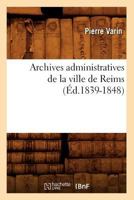 Archives Administratives de La Ville de Reims (A0/00d.1839-1848) 1270723820 Book Cover