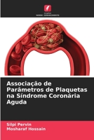 Associação de Parâmetros de Plaquetas na Síndrome Coronária Aguda 6205846322 Book Cover