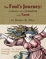 The Fool's Journey: the History, Art, & Symbolism of the Tarot 0557533503 Book Cover