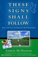 These Signs Shall Follow: How to Activate the Spiritual Gifts 0557366860 Book Cover