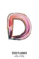 2020 Planner Weekly and Daily: Letter D Monogram - Weekly & Daily Planner Notebook Journal 140 pages, 2020 Calendar | Year Resolution | Wish List Books & Places | Shopping Lists | (6"x9") 1677612908 Book Cover