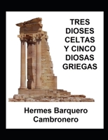 TRES DIOSES CELTAS Y CINCO DIOSAS GRIEGAS 9968499218 Book Cover