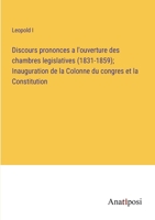 Discours prononces a l'ouverture des chambres legislatives (1831-1859); Inauguration de la Colonne du congres et la Constitution 338272684X Book Cover