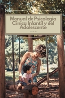 Manual de Psicología Clínica Infantil y del Adolescente: Todas las Prácticas Necesarias B08N1H3PBX Book Cover
