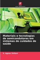 Materiais e tecnologias de semicondutores em sistemas de cuidados de saúde (Portuguese Edition) 6209520200 Book Cover