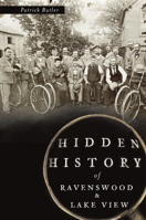 Hidden History of Ravenswood and Lake View 1609498674 Book Cover