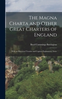 The Magna Charta and Other Great Charters of England: With an Historical Treatise and Copious Explanatory Notes 1019148861 Book Cover