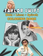Taylor Swift Dots Lines Spirals Coloring Book: New Coloring Books for all Fans of Taylor Swift with fun, Easy and relaxing design B08F6RYBD4 Book Cover