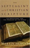 The Septuagint as Christian Scripture: Its Prehistory and the Problem of Its Canon 0567082873 Book Cover