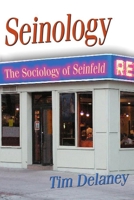 Seinology: The Sociology of Seinfeld 1591023955 Book Cover