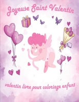 Valentin Livre Pour Coloriage Enfant: valentin coloriage livre pour enfants , Joyeuse Saint Valentin Mon Amour , st valentin cadeau pour enfants , ... , cahier de coloriage enfant B084DH5RPY Book Cover