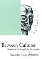 Between Cultures: Tensions in the Struggle for Recognition 1859842739 Book Cover