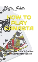 How to Play Canasta: Your Educative Guide To The Best Canasta Tutorials For Beginners B0F78FW9P4 Book Cover