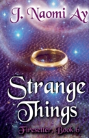 Strange Things (Firesetter) B0DT5QC66B Book Cover