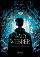 Brady Webber: Duel au coeur d'internet B0D9LJLP9G Book Cover