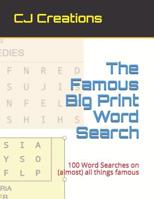 The Famous Big Print Word Search: 100 Word Searches on (almost) all things famous 1691595780 Book Cover