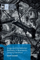 Drugs and the Addiction Aesthetic in Nineteenth-Century Literature 3030015890 Book Cover