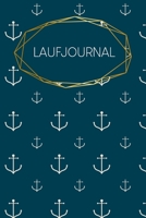 Laufjournal: Dein Lauftagebuch f�r t�gliche Trainingseinheiten 120 Seiten A5 Lauflogbuch Laufjournal zum Ausf�llen Jogging Notizbuch Motiv: Anker 1660304598 Book Cover