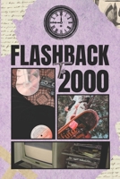 Flashback to 2000: The Year That Shaped a New Millennium — Politics, Culture, Science, Sports, and Global Lessons B0FMQ344YB Book Cover