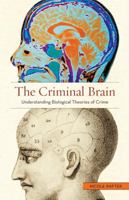 The Criminal Brain: Understanding Biological Theories of Crime 1479867543 Book Cover