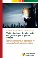 Eficiência de um Simulador de Refrigeração por Expansão Indireta (Portuguese Edition) 620676074X Book Cover