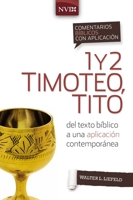 Comentario bíblico con aplicación NVI 1 y 2 Timoteo, Tito: Del texto bíblico a una aplicación contemporánea 0829771336 Book Cover
