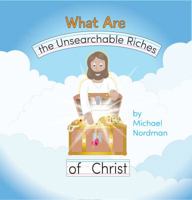 What Are the Unsearchable Riches of Christ 0999893351 Book Cover