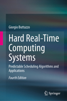 Hard Real-Time Computing Systems: Predictable Scheduling Algorithms and Applications 303145409X Book Cover