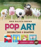 Pop Art: Decorating and Shaping Custom Cake Pops 1462112587 Book Cover