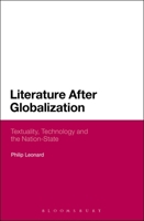 Literature After Globalization: Textuality, Technology and the Nation-State 1472579798 Book Cover