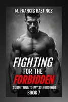 Fighting for the Forbidden: Stranded With My Stepbrother Book 7 B0FN75NG19 Book Cover