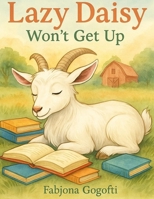 Lazy Daisy Won’t Get Up B0FNKJK1TY Book Cover