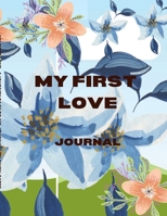 MY FIRST LOVE; A JOURNEY BACK TO ME: JOURNAL 1435782585 Book Cover