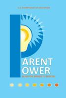 Parent Power: Build the Bridge to Success 148495890X Book Cover