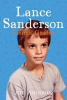 Lance Sanderson, Fourth Grader 1736590359 Book Cover