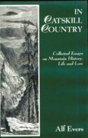 In Catskill Country: Collected Essays on Mountain History, Life, and Lore 087951566X Book Cover