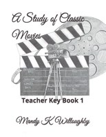 A Study of Classic Movies: Teacher Key Book 1 B0841D9C7H Book Cover
