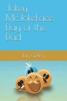 Jokey McJokeFace: Day of the Dad 1983265071 Book Cover