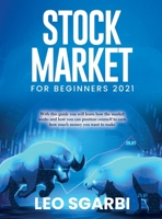 Stock Market for Beginners 2021: With this guide you will learn how the market works and how you can position yourself to earn how much money you want to make 1803342714 Book Cover