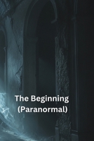 The Beginning (Paranormal) B0DR62FVMP Book Cover