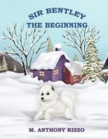 Sir Bentley The Beginning 1608606481 Book Cover