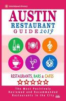Austin Restaurant Guide 2019: Best Rated Restaurants in Austin, Texas - 500 Restaurants, Bars and Caf's Recommended for Visitors, 2019 1985864401 Book Cover